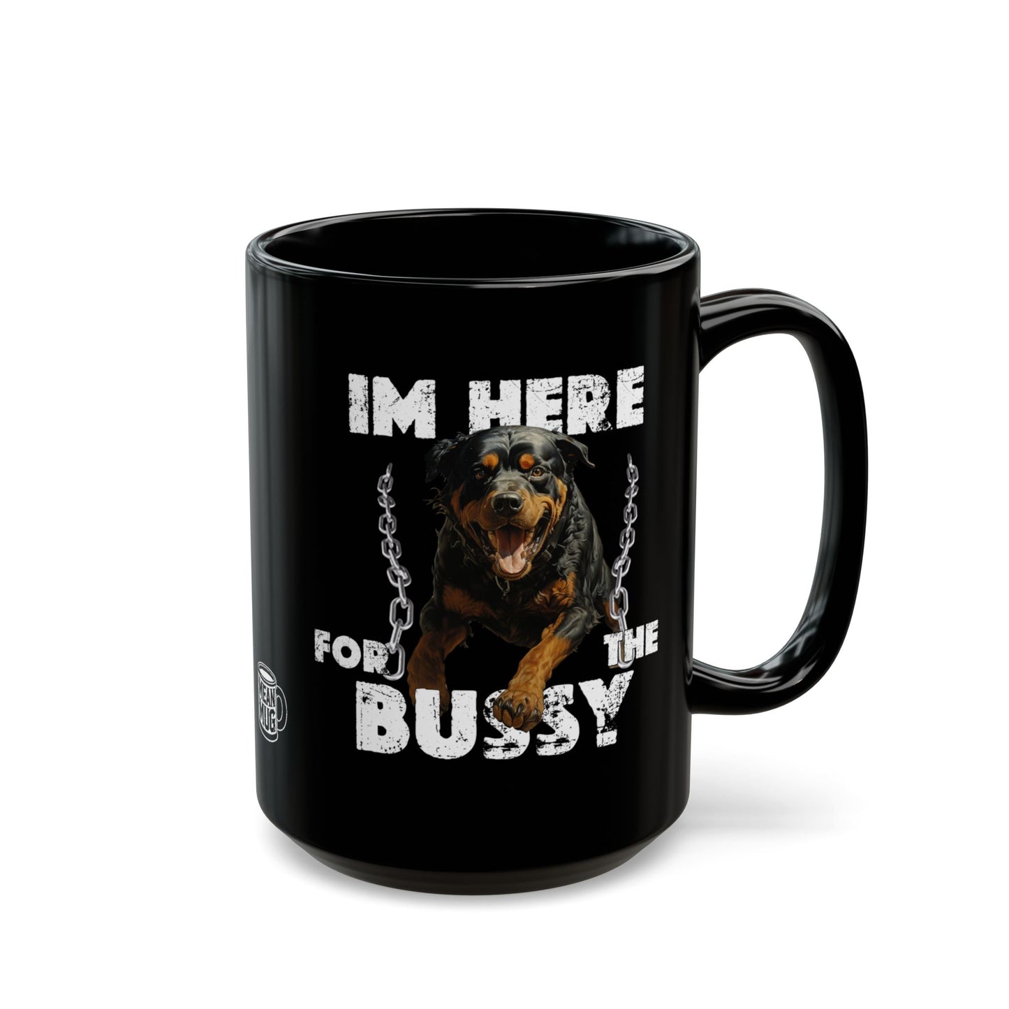 I'm Here for the Bussy Mug (15oz)