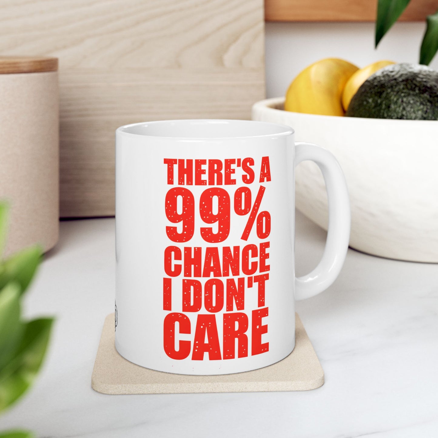 There's a 99% Chance I Don't Care Mug (11oz)