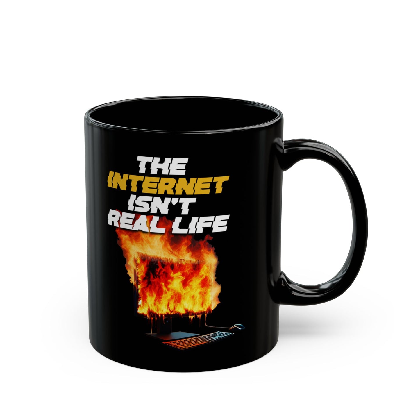 The Internet Isn't Real Life Mug (11oz)