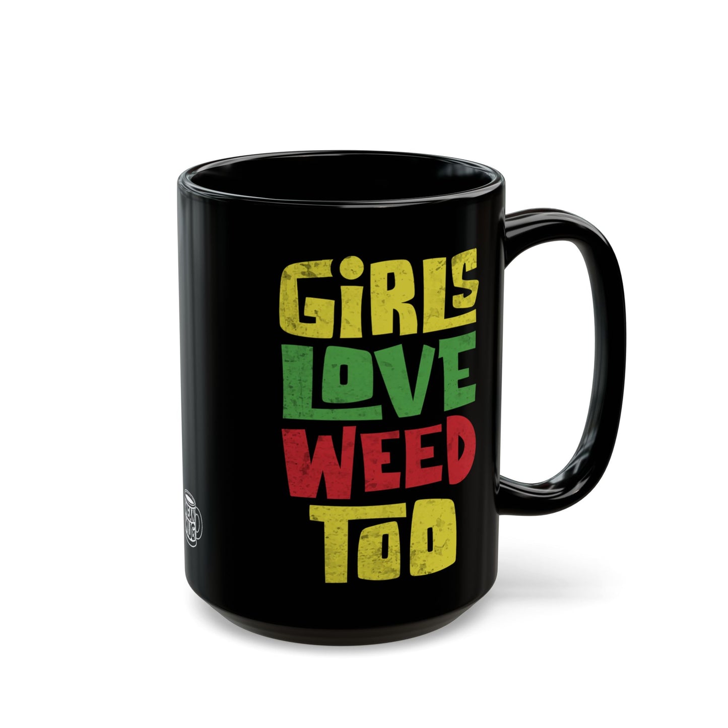 Girls Love Weed Too Cannabis Lover's Mug (15oz)