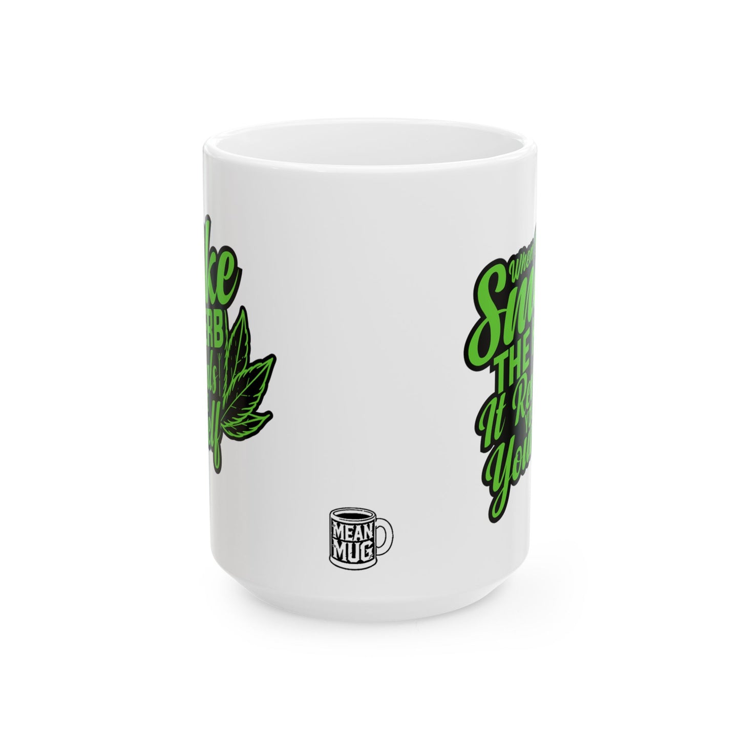 When You Smoke The Herb, It Reveals You To Yourself Inspirational Marijuana Leaf Mug (15oz)