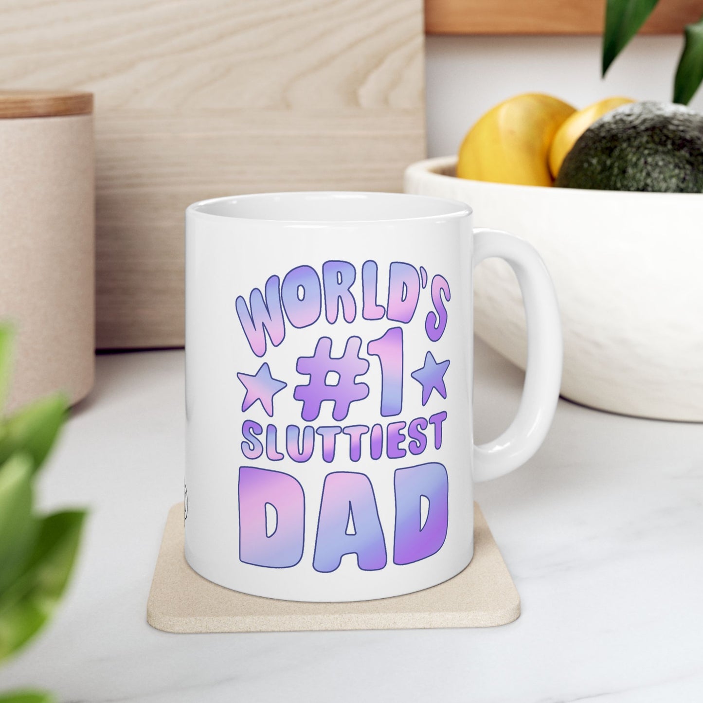 World's #1 Sluttiest Dad Mug (11oz)