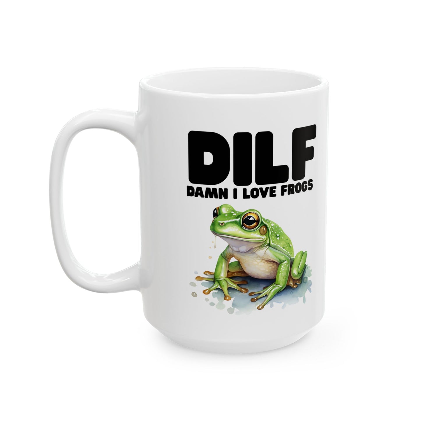 DILF Damn I Love Frogs Funny Frog Lover's Mug (15oz)