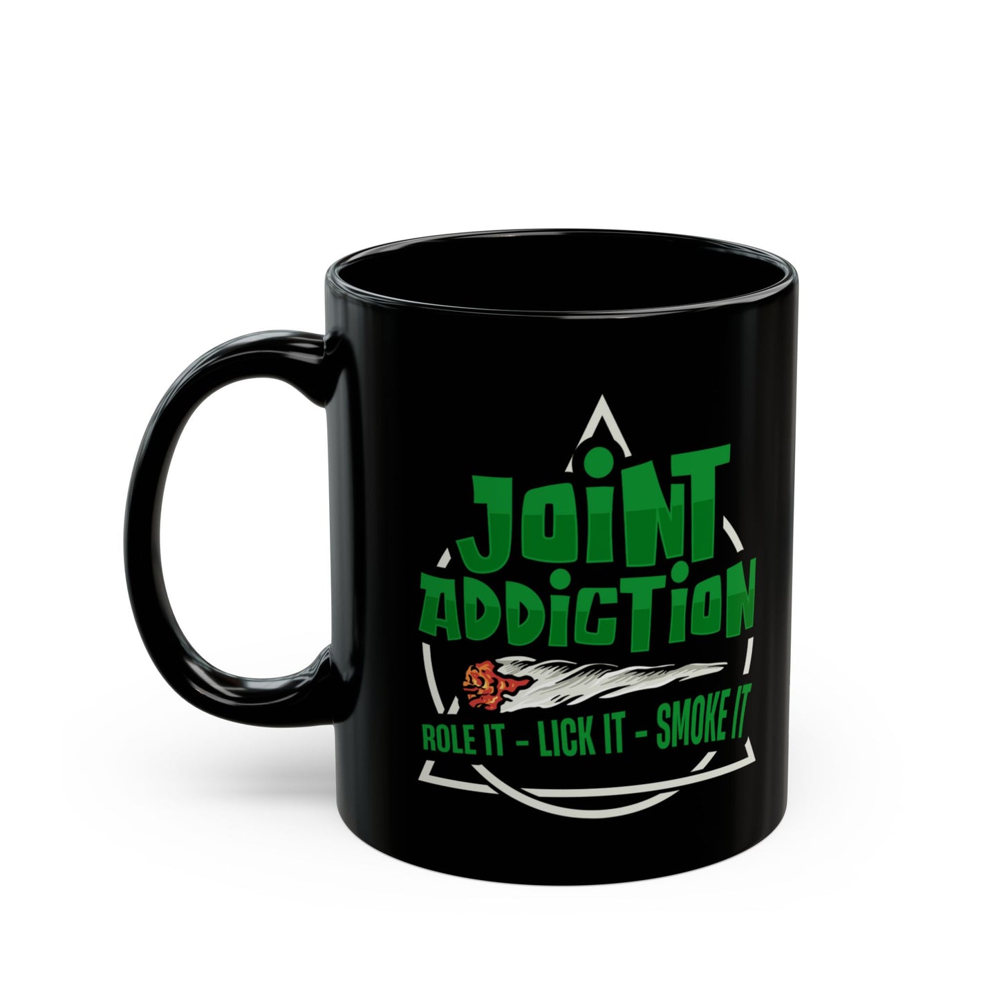 Joint Addiction, Roll It, Lick It, Smoke It Funny Cannabis Mug (11oz)