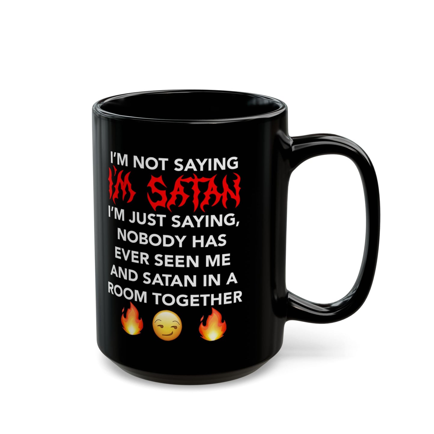 I'm Not Saying I'm Satan, Funny Devil Emoji Mug (15oz)