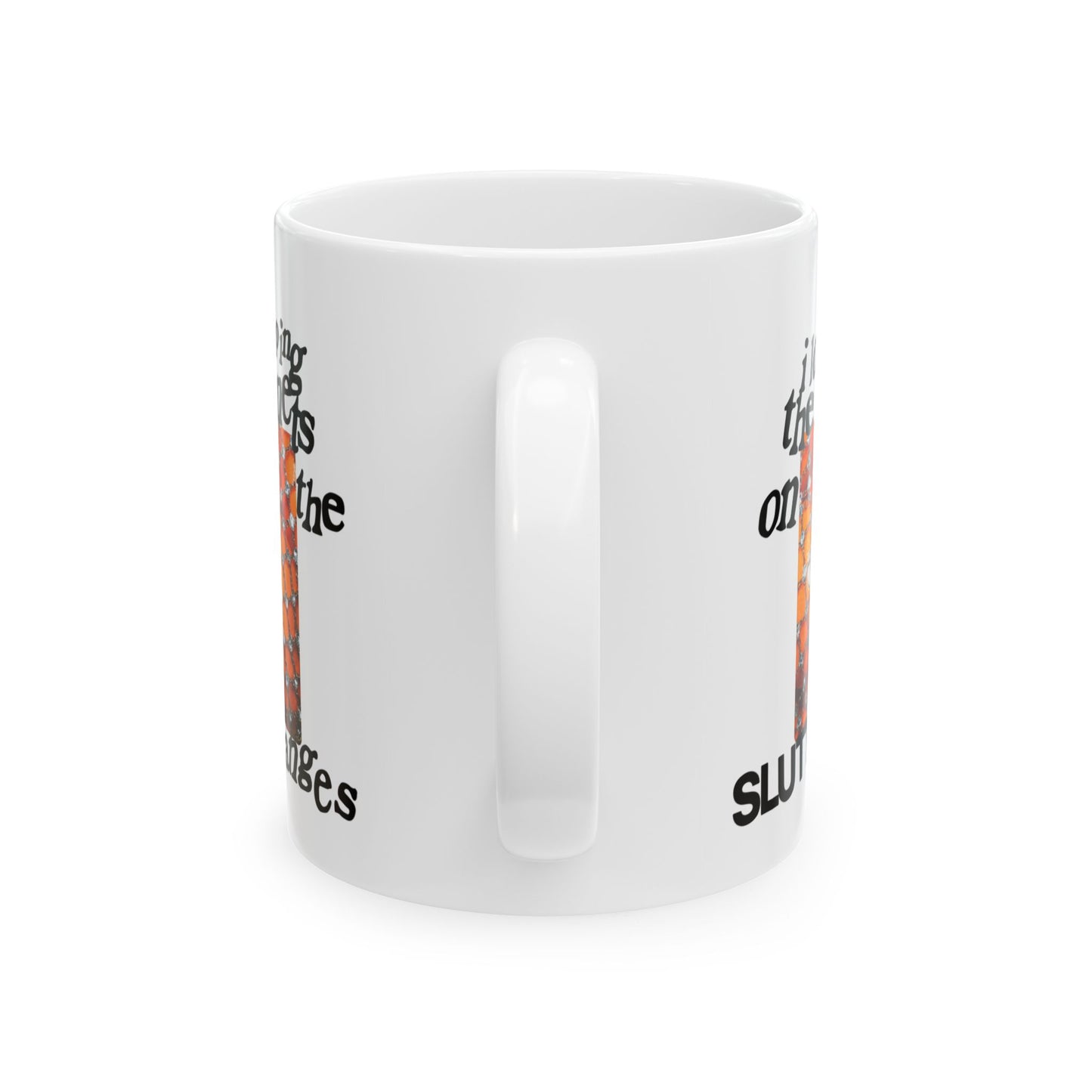 I Love Ripping the Fishnets on the Slutty Oranges Coffee Mug (11oz)