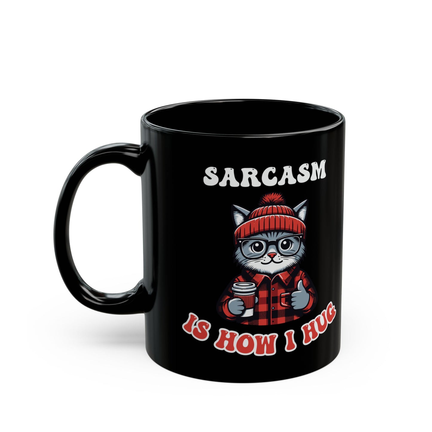 Sarcasm Is How I Hug Hipster Cat Coffee Mug (11oz)