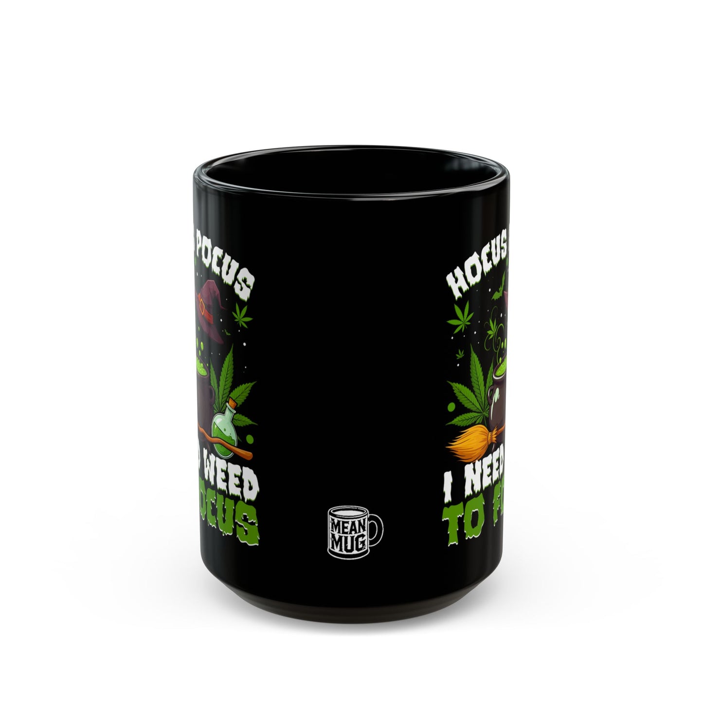 Hocus Pocus I Need Weed To Focus Magical Cannabis Mug (15oz)