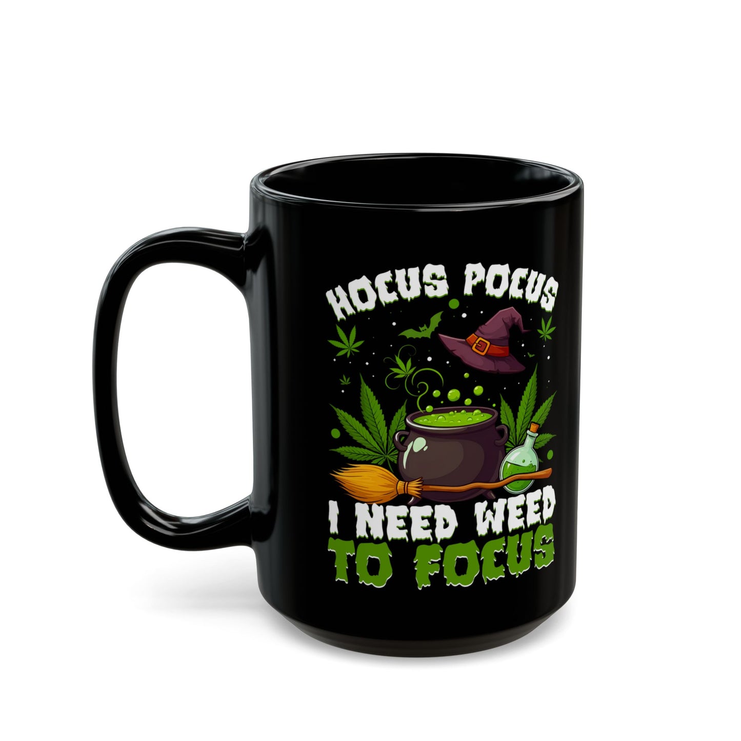 Hocus Pocus I Need Weed To Focus Magical Cannabis Mug (15oz)