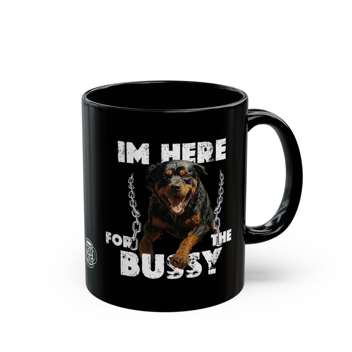 I'm Here for the Bussy Mug (11oz)