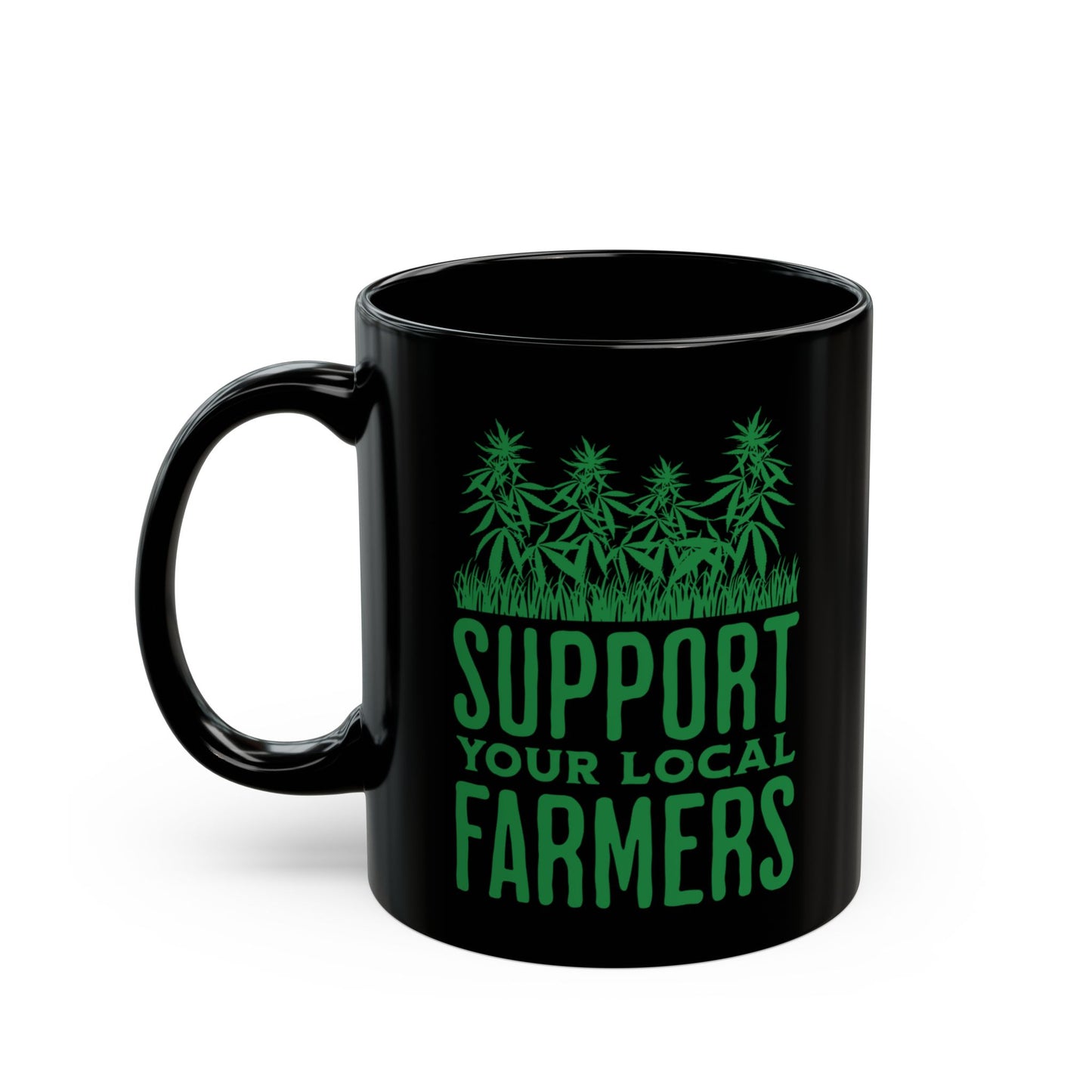 Support Your Local Farmers Pro Cannabis Mug (11oz)