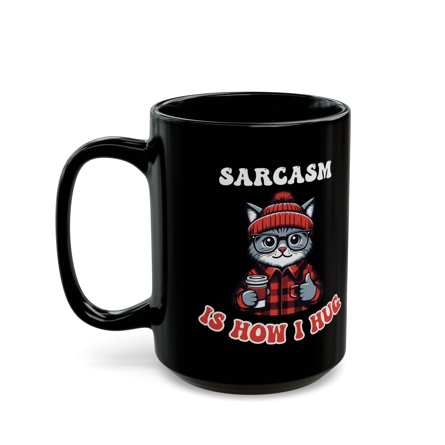 Sarcasm Is How I Hug Hipster Cat Coffee Mug (15oz)