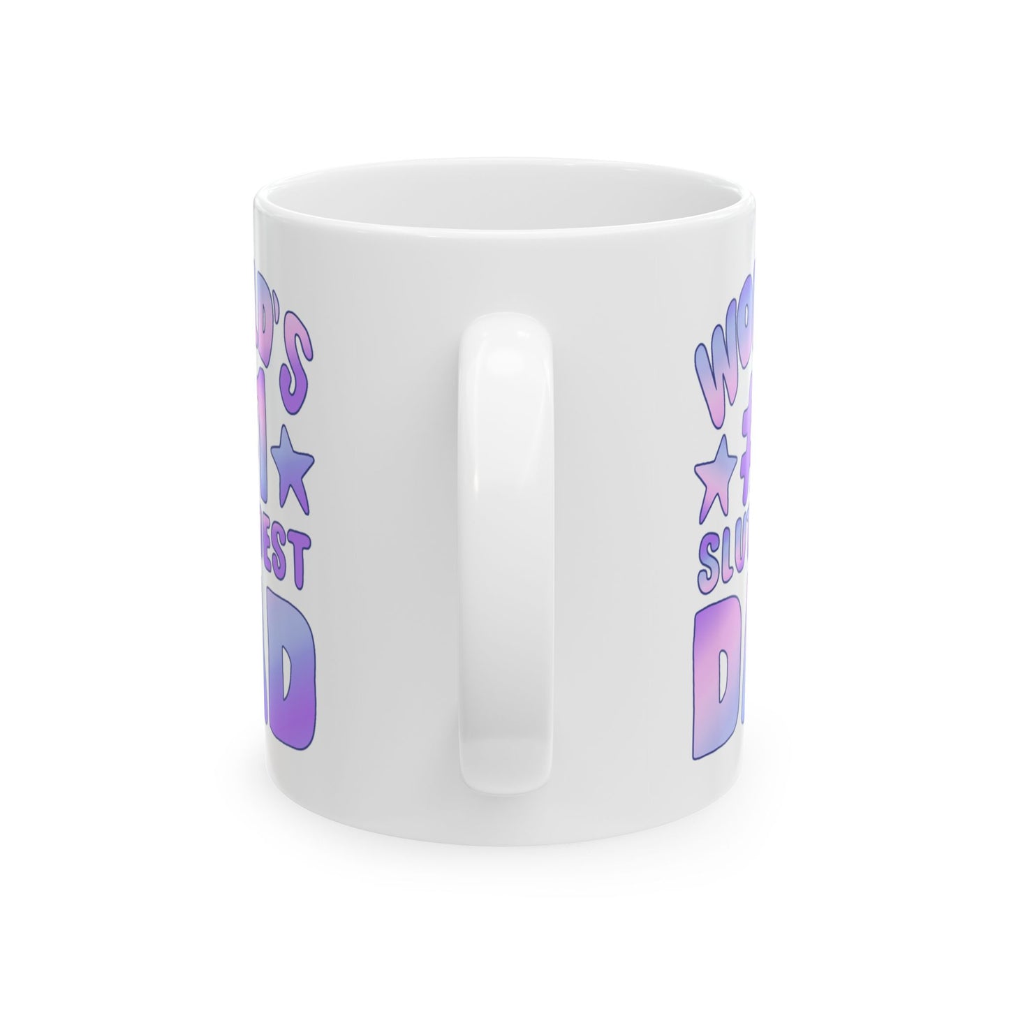 World's #1 Sluttiest Dad Mug (11oz)