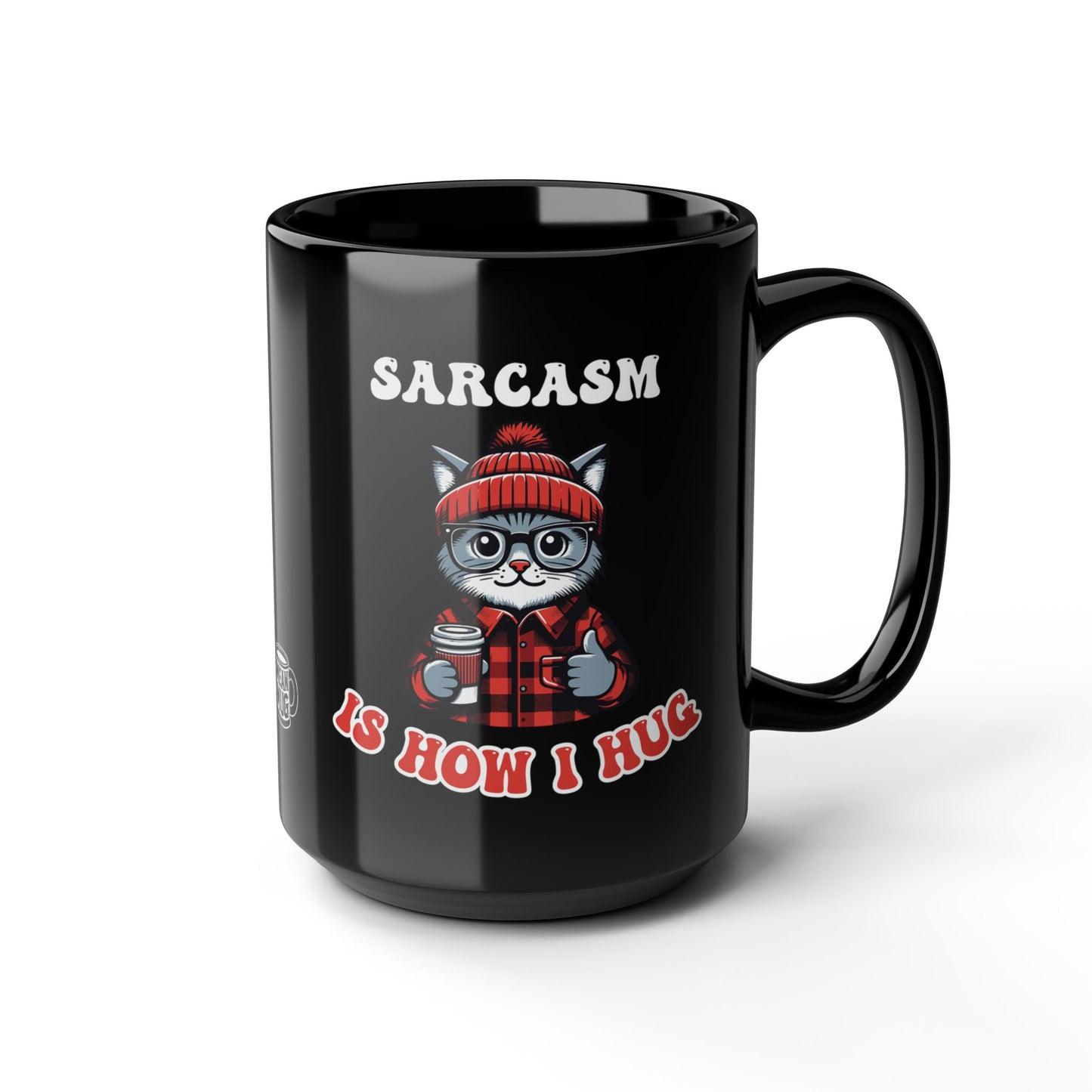 Sarcasm Is How I Hug Hipster Cat Coffee Mug (15oz)