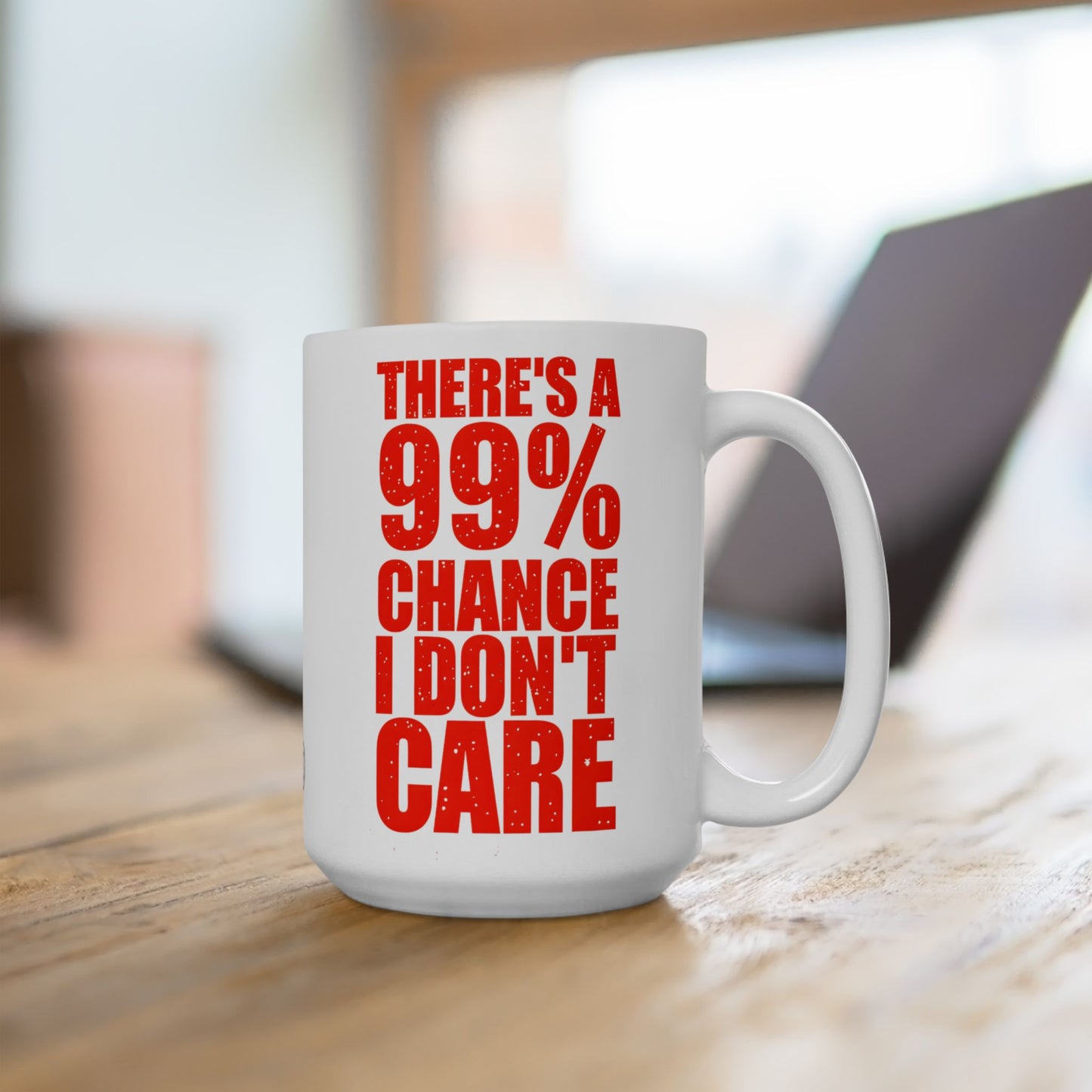 There's a 99% Chance I Don't Care Mug (15oz)