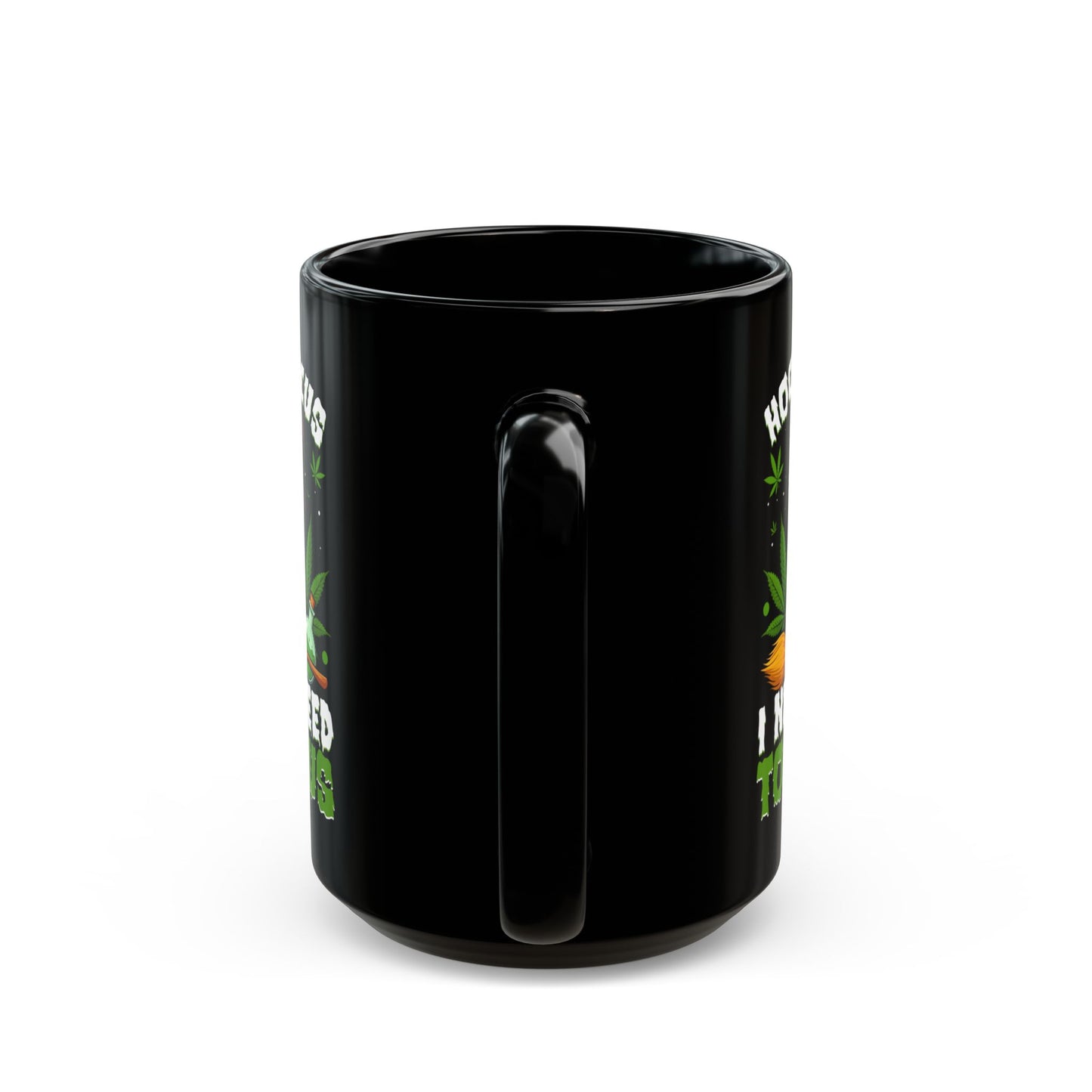 Hocus Pocus I Need Weed To Focus Magical Cannabis Mug (15oz)