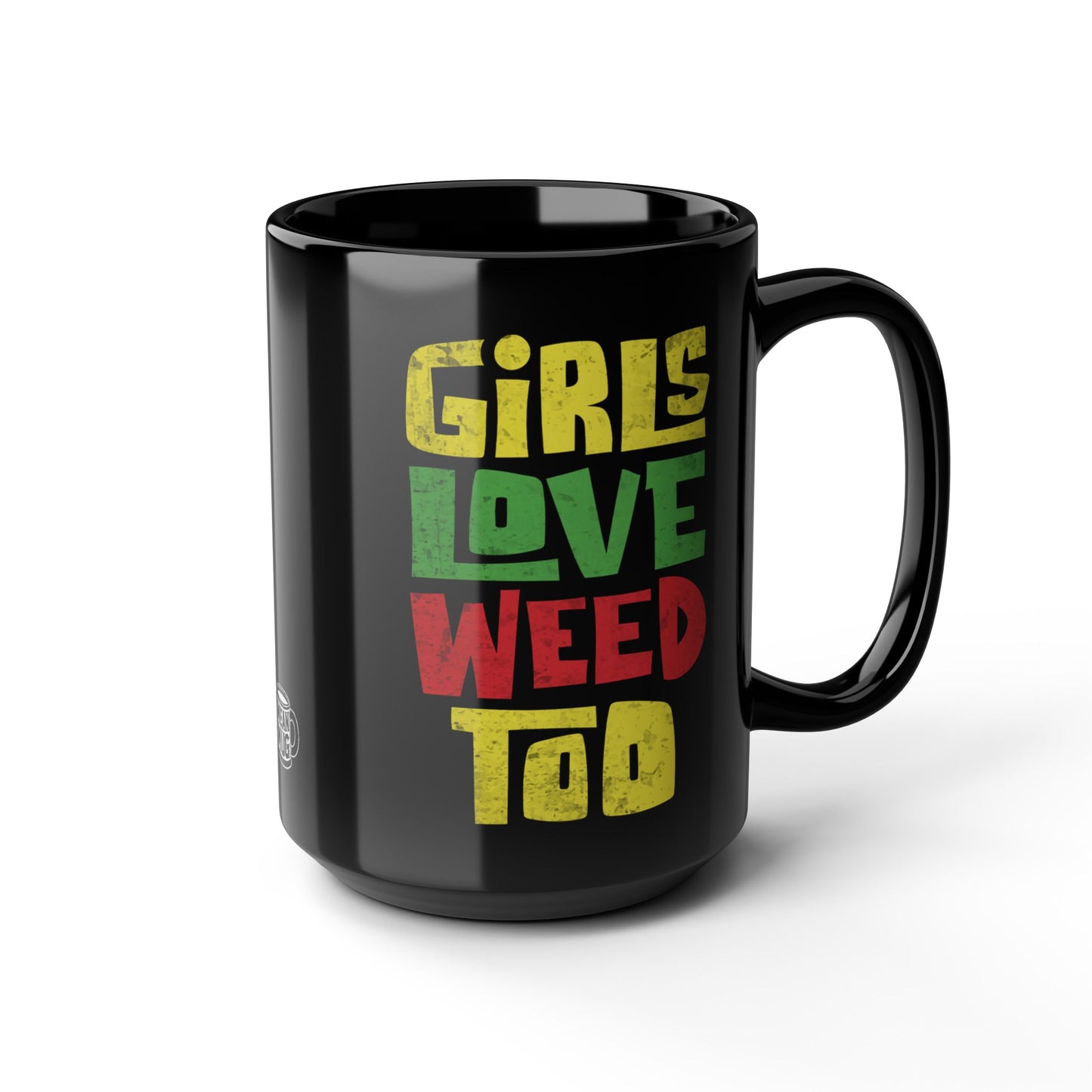 Girls Love Weed Too Cannabis Lover's Mug (15oz)