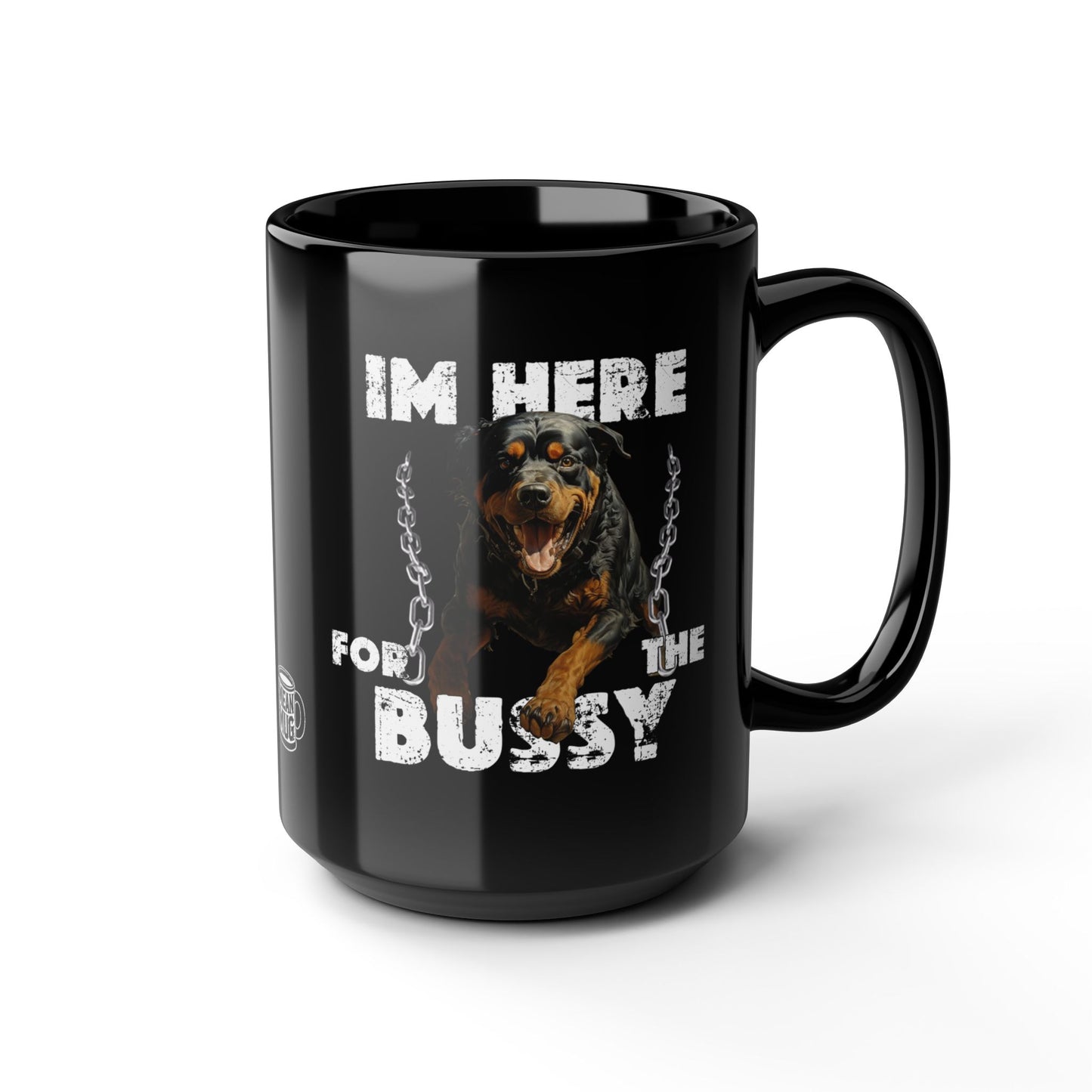 I'm Here for the Bussy Mug (15oz)