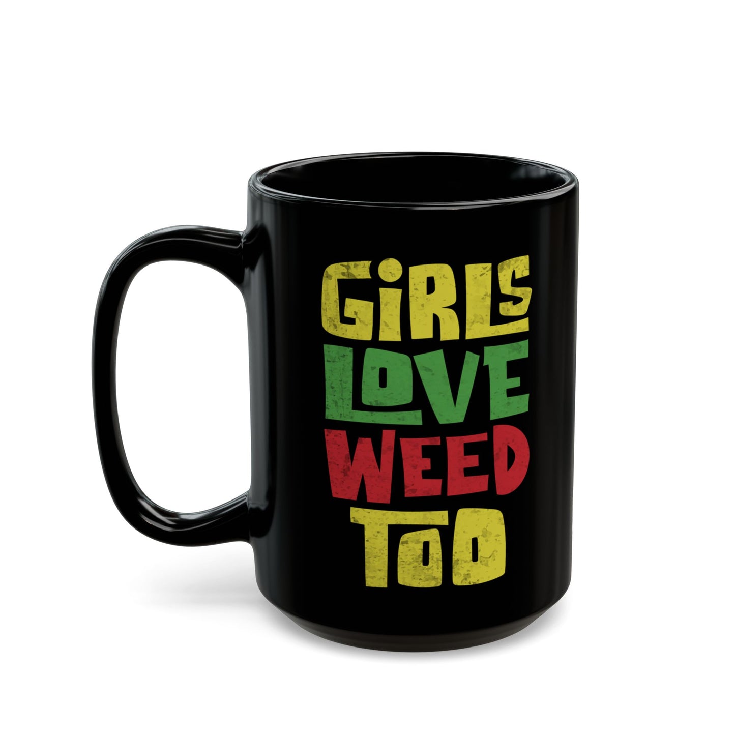 Girls Love Weed Too Cannabis Lover's Mug (15oz)