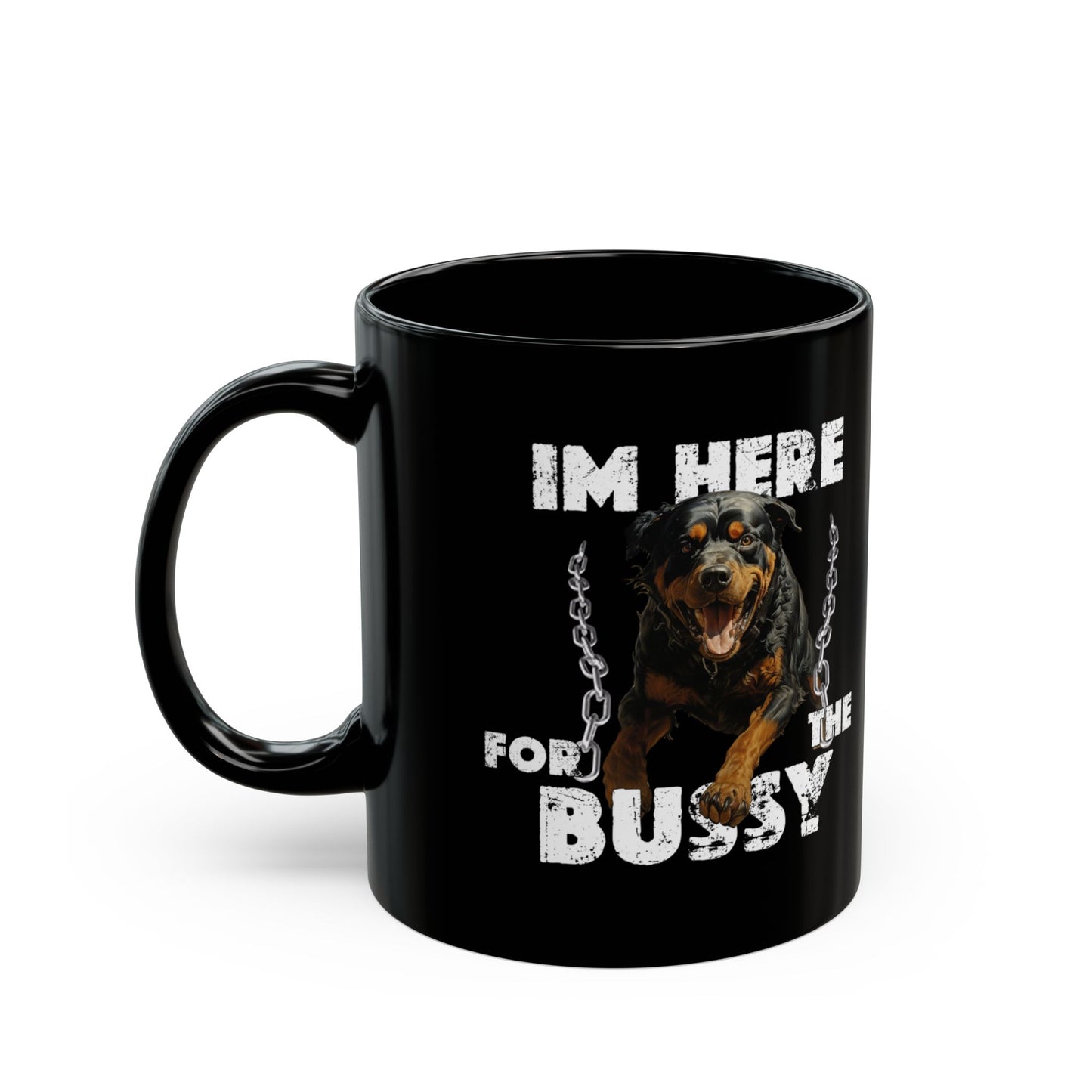 I'm Here for the Bussy Mug (11oz)