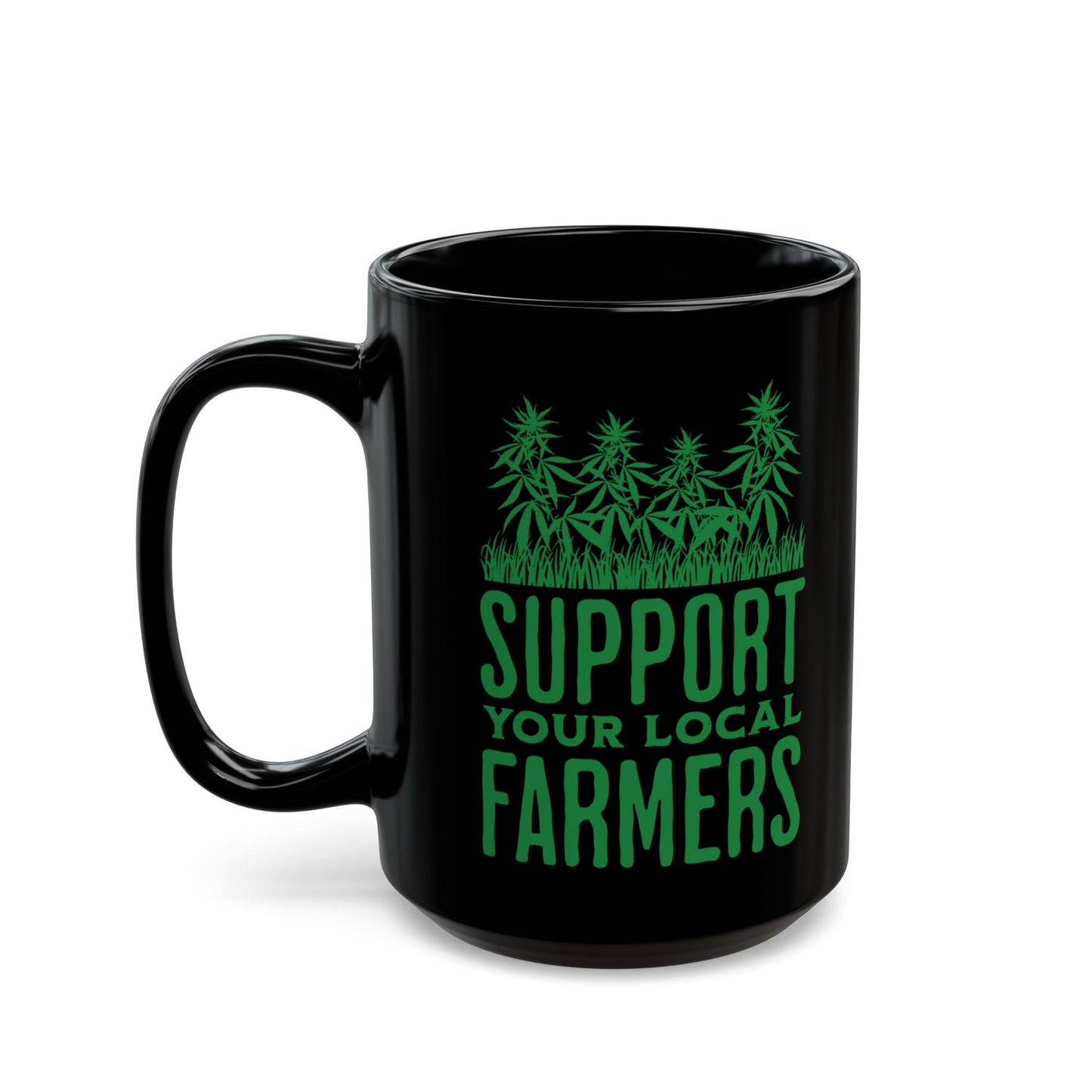 Support Your Local Farmers Pro Cannabis Mug (15oz)