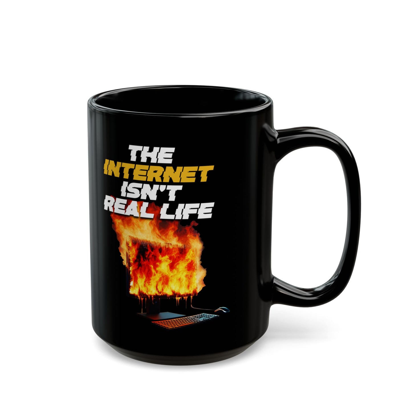 The Internet Isn't Real Life Mug (15oz)