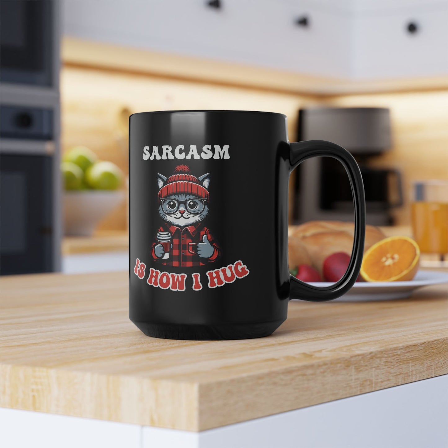 Sarcasm Is How I Hug Hipster Cat Coffee Mug (15oz)