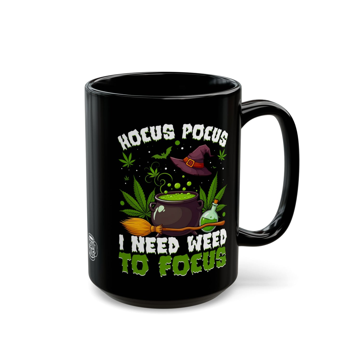 Hocus Pocus I Need Weed To Focus Magical Cannabis Mug (15oz)