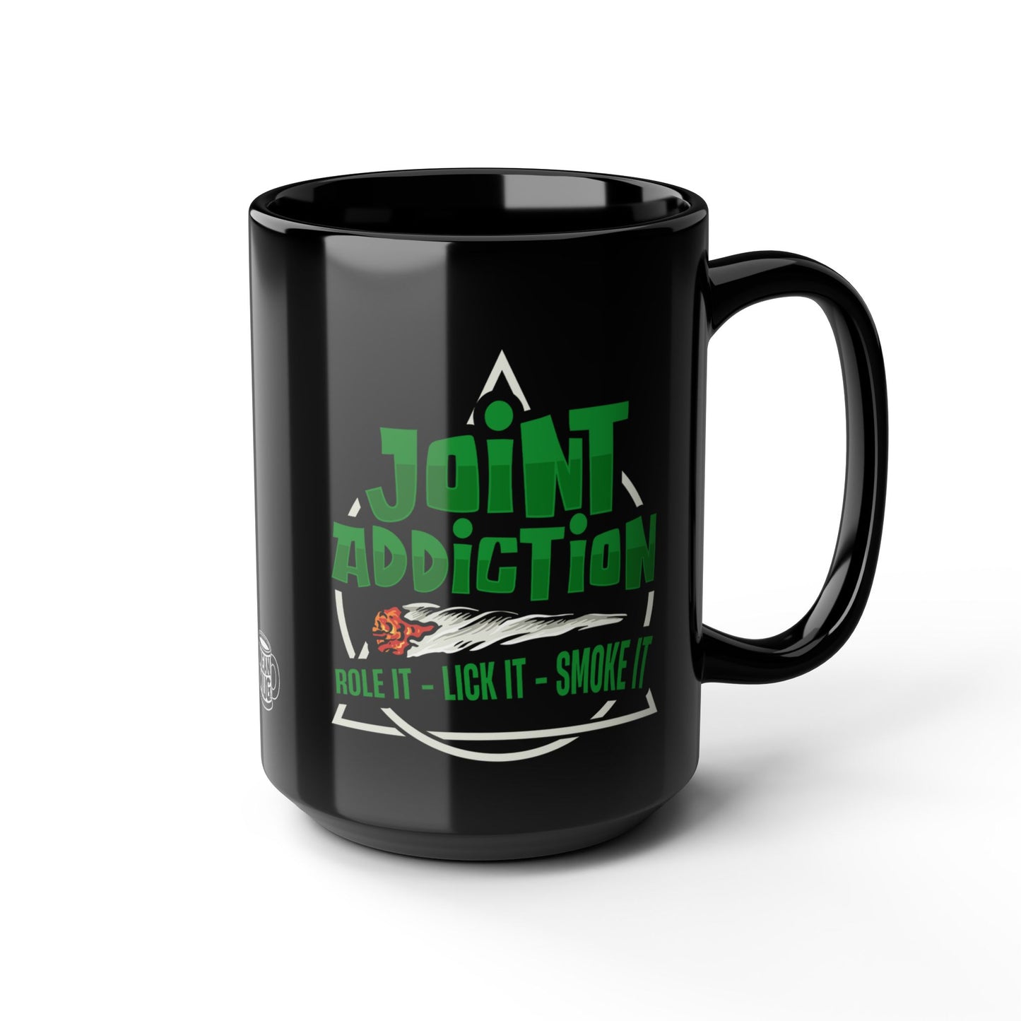 Joint Addiction, Roll It, Lick It, Smoke It Funny Cannabis Mug (15oz)