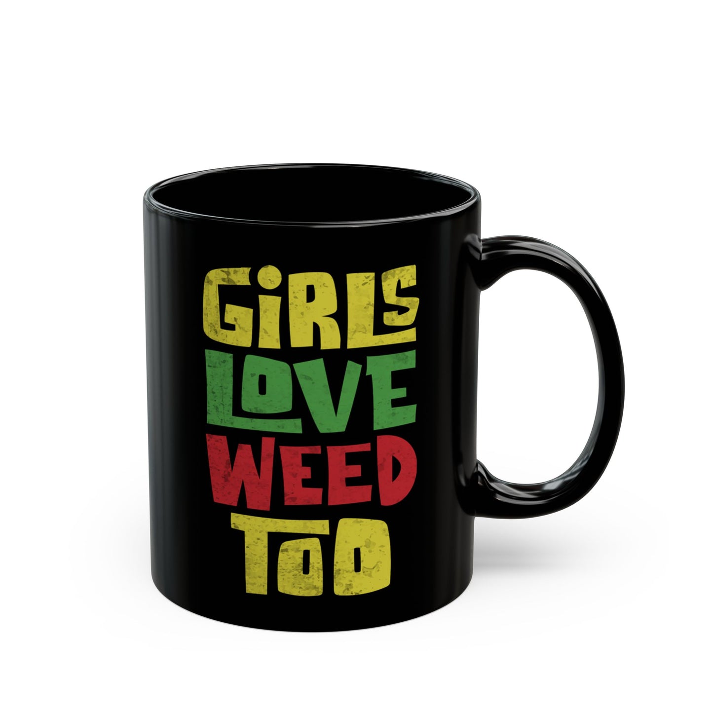 Girls Love Weed Too Cannabis Lover's Mug  (11oz)