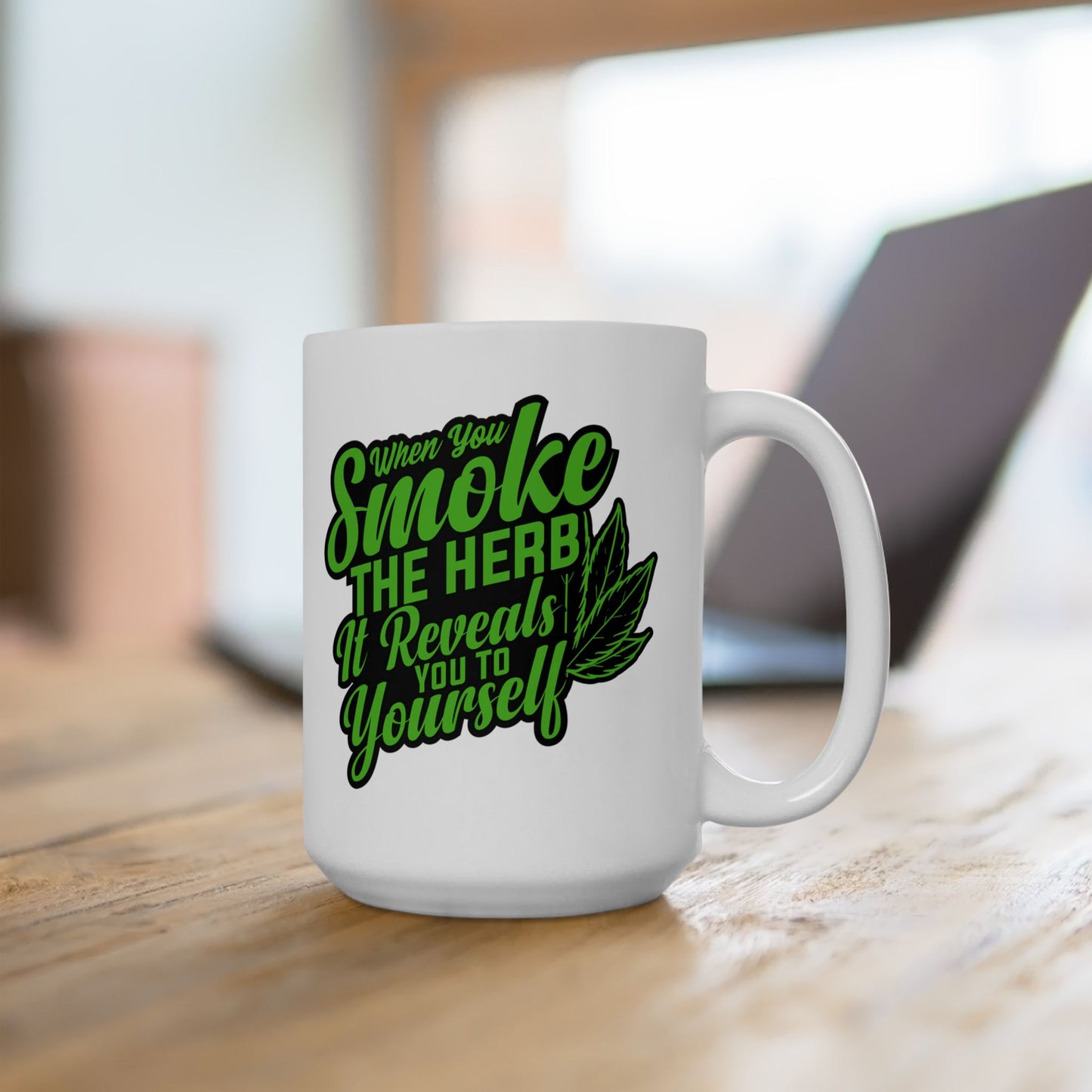 When You Smoke The Herb, It Reveals You To Yourself Inspirational Marijuana Leaf Mug (15oz)