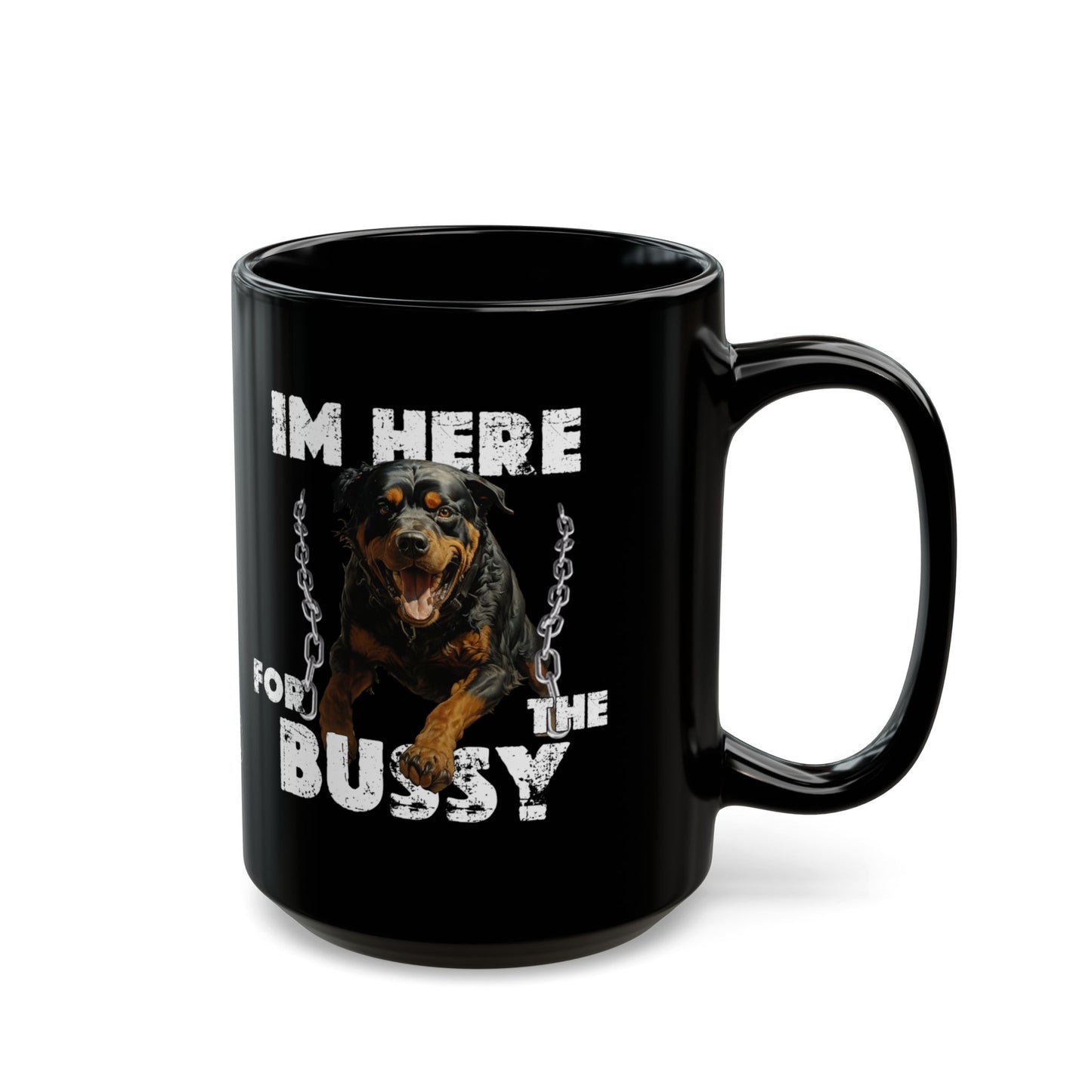 I'm Here for the Bussy Mug (15oz)