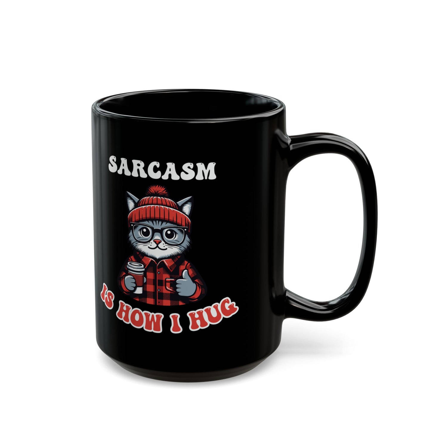 Sarcasm Is How I Hug Hipster Cat Coffee Mug (15oz)