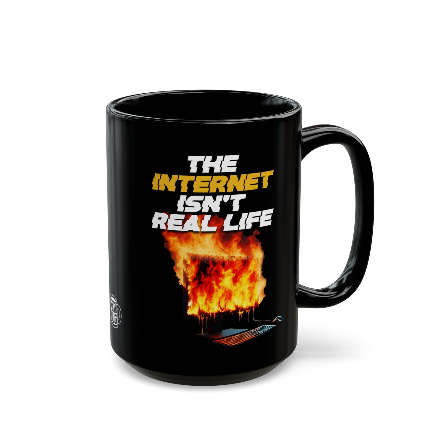 The Internet Isn't Real Life Mug (15oz)