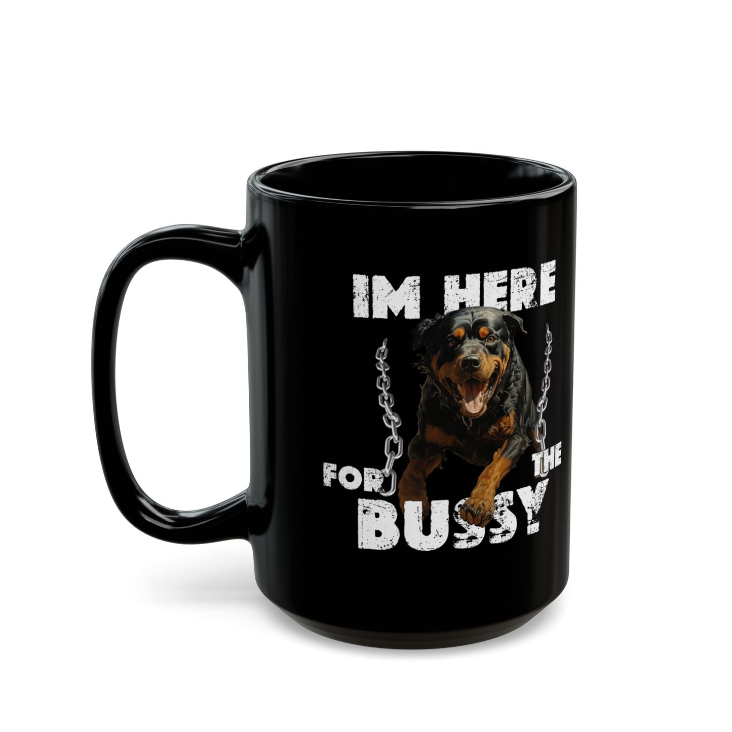 I'm Here for the Bussy Mug (15oz)